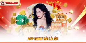 App Game Bài Là Gì