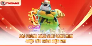 Các Phong Cách Slot Game Mini Được Yêu Thích Hiện Nay
