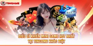 Điều Gì Khiến Mini Game Hot Nhất Tại Tingame Khác Biệt