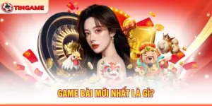 Game Bài Mới Nhất Là Gì