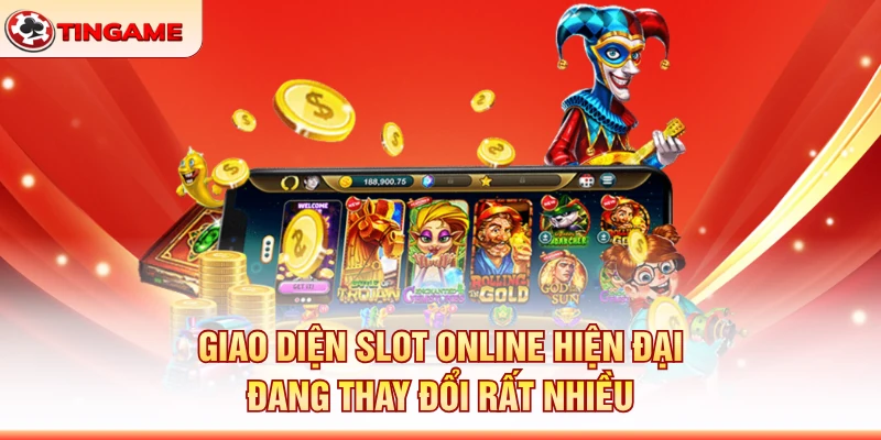 Giao Diện Slot Online Hiện Đại Đang Thay Đổi Rất Nhiều