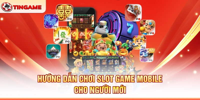 Hướng Dẫn Chơi Slot Game Mobile Cho Người Mới