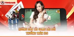 Hướng Dẫn Tải Game Bài Đổi Thưởng Trên IOS