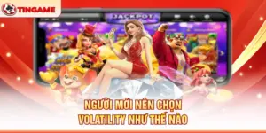 Người Mới Nên Chọn Volatility Như Thế Nào