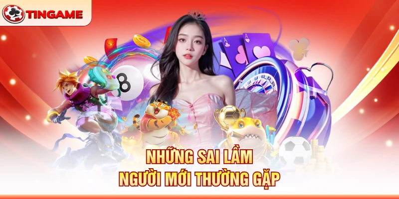 Những Sai Lầm Người Mới Thường Gặp