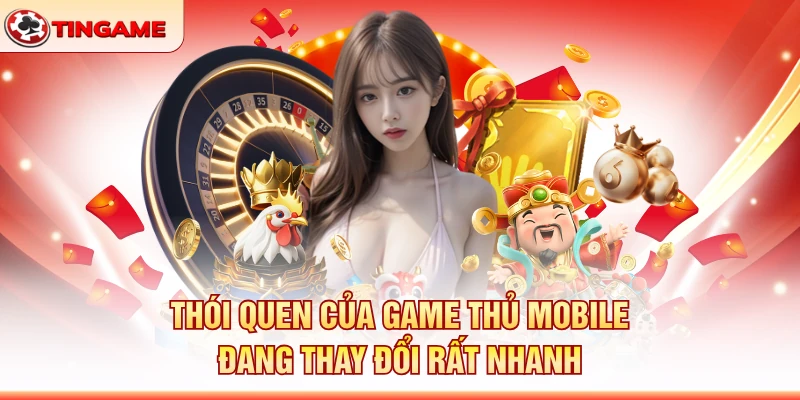 Thói Quen Của Game Thủ Mobile Đang Thay Đổi Rất Nhanh