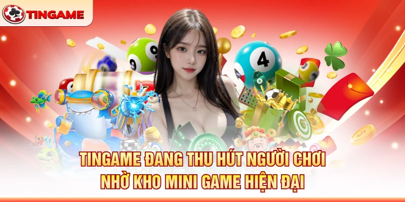 Tingame Đang Thu Hút Người Chơi Nhờ Kho Mini Game Hiện Đại