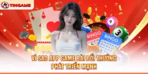 Vì Sao App Game Bài Đổi Thưởng Phát Triển Mạnh