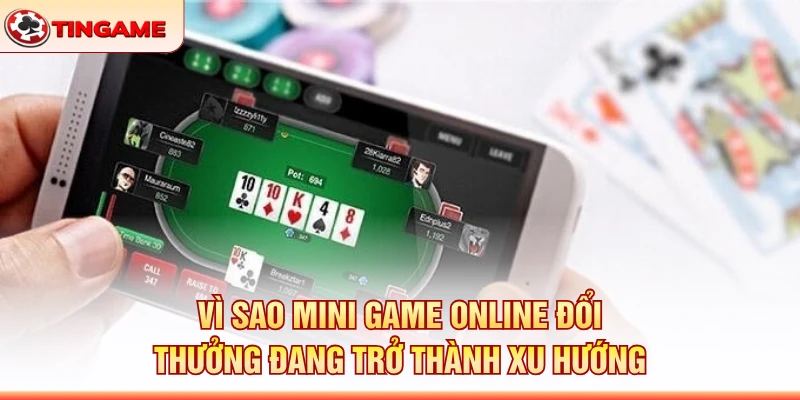 Vì Sao Mini Game Online Đổi Thưởng Đang Trở Thành Xu Hướng
