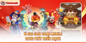 Vì Sao Slot Game Mobile Đang Phát Triển Mạnh